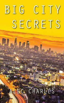 Big City Secrets by Alec Charles