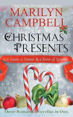 Christmas Presents - A Saint, a Sinner and a Town of Spirits (Three Romantic Novellas in One Boxed Set) by Marilyn Campbell
