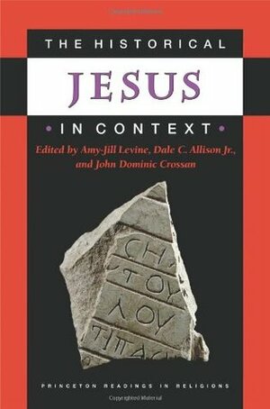 The Historical Jesus in Context (Readings in Religions) by John Dominic Crossan, Amy-Jill Levine
