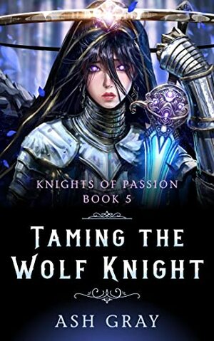 Taking the Wolf Knight by Ash Gray