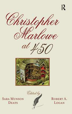 Christopher Marlowe at 450 by Sara Munson Deats, Robert A. Logan