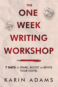 The One Week Writing Workshop by Karin Adams