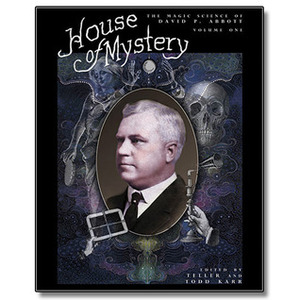 House of Mystery: The Magic Science of David P. Abbott (Volume #1) by Todd Karr, Teller