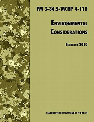 Environmental Considerations: The Official U.S. Army / U.S. Marine Corps Field Manual FM 3-34.5/MCRP 4-11B by Army Training and Doctrine Command, U. S. Department of the Army