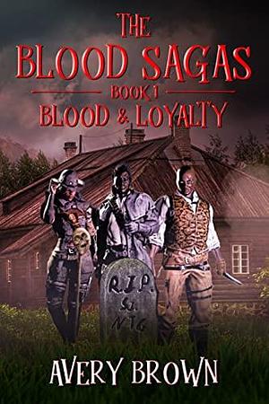 The Blood Sagas: Blood & Loyalty by Jason Moser, Avery Brown