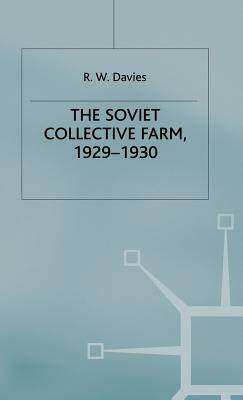 The Industrialisation of Soviet Russia: Volume 2: The Soviet Collective Farm, 1929-1930 by R. W. Davies