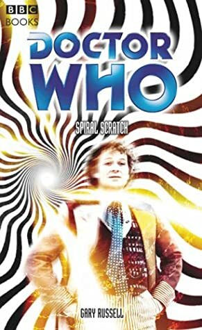 Doctor Who: Spiral Scratch by Gary Russell