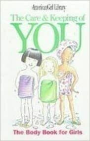 The Care and Keeping of You: The Body Book for Girls by Valorie Schaefer