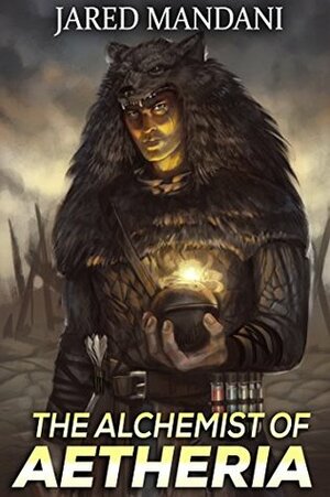 The Alchemist of Aetheria: A LitRPG Adventure by Jared Mandani