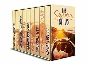 The Summer of Us: A Romance Anthology by Heather Young-Nichols, Sarah Zolton Arthur, Stella Wilkinson, Joyce Ward, Lilly Christine, Laura Greenwood, Lexi Ostrow, Stephanie Queen, A.J. Matthews