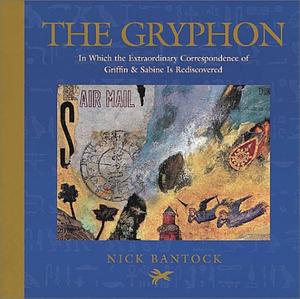 The Gryphon: In Which the Extraordinary Correspondence of Griffin & Sabine is Rediscovered by Nick Bantock