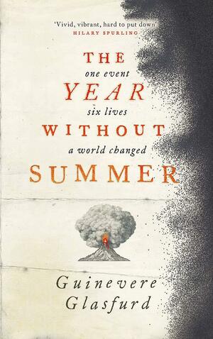 The Year Without Summer:1816 - One Event, Six Lives, a World Changed by Guinevere Glasfurd