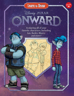 Learn to Draw Disney/Pixar Onward: Featuring all of your favorite characters, including Ian, Barley, Blazey, and more! by Walter Foster Jr. Creative Team