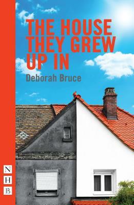 The House They Grew Up in by Deborah Bruce