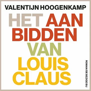 Het aanbidden van Louis Claus by Valentijn Hoogenkamp