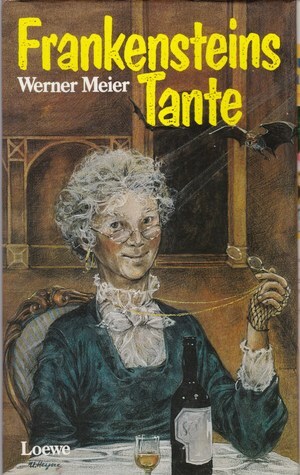 Frankensteins Tante by Werner Meier