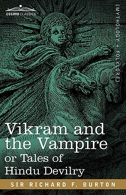 Vikram and the Vampire or Tales of Hindu Devilry by Richard Francis Burton