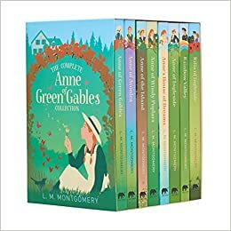 The Complete Anne of Green Gables Collection by L.M. Montgomery