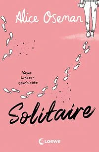 Solitaire: Keine Liebesgeschichte - Der bewegende Debütroman von Heartstopper-Autorin Alice Oseman by Alice Oseman