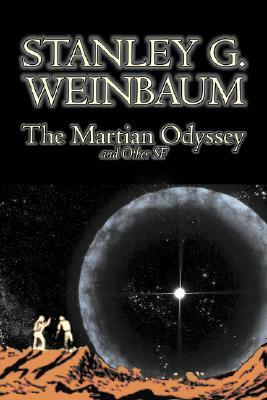 The Martian Odyssey and Other SF by Stanley G. Weinbaum, Science Fiction, Adventure, Short Stories by Stanley G. Weinbaum