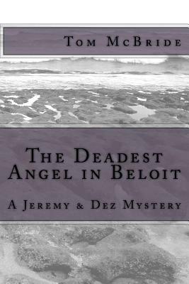 The Deadest Angel in Beloit: A Jeremy & Dez Mystery by Tom McBride