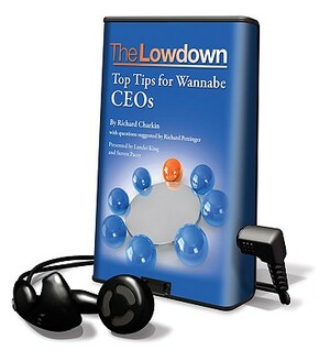 The Lowdown: Top Tips for Wannabe CEOs by Richard Charkin, Richard Pettinger