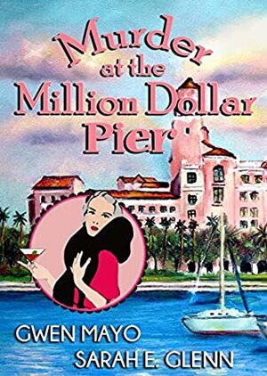 Murder at the Million Dollar Pier (Three Snowbirds Book 2) by Sarah E. Glenn, Gwen Mayo