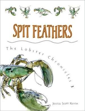 Spit Feathers by Jessica Scott Kerrin