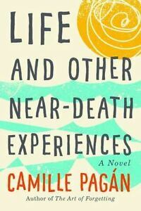 Life and Other Near-Death Experiences by Camille Pagán