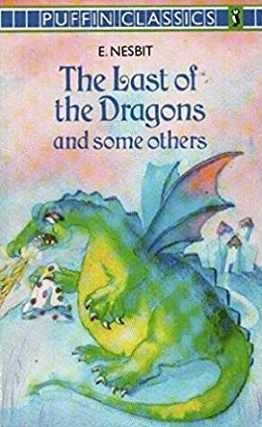 Last of the Dragons and Some Others (Puffin Classics) by Erik Blegvad, E. Nesbit