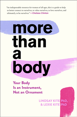 More Than a Body: Your Body Is an Instrument, Not an Ornament by Lexie Kite, Lindsay Kite