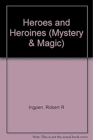 Heroes and Heroines by Molly Perham, Robert Ingpen