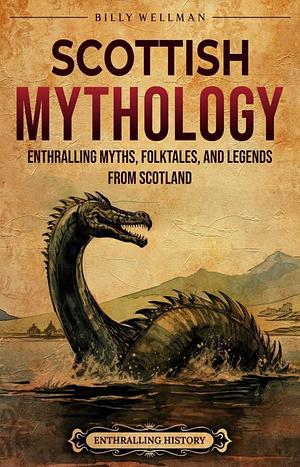 Scottish mythology  by Billy Wellman