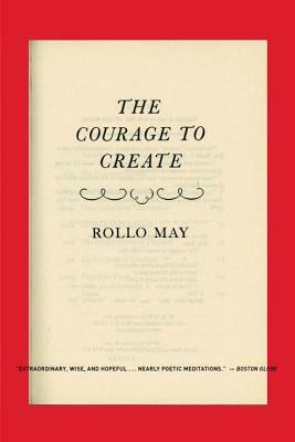 Courage to Create by Rollo May