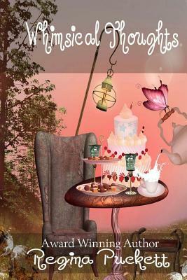 Whimsical Thoughts by Regina Puckett