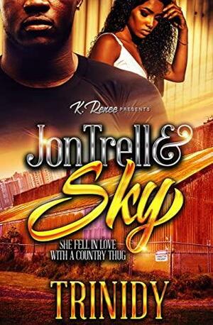 JonTrell & Sky: She Fell In Love With A Country Thug by Trinidy