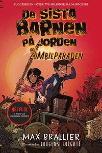 De sista barnen på jorden och zombieparaden by Max Brallier