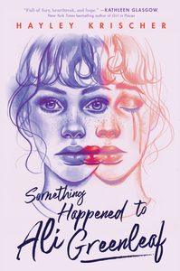 Something Happened to Ali Greenleaf by Hayley Krischer