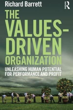 The Values-Driven Organization: Unleashing Human Potential for Performance and Profit by Richard Barrett