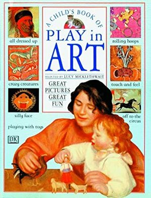 A Child's Book of Play in Art by Lucy Micklethwait