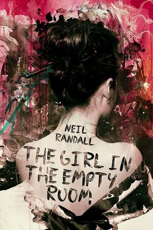 The Girl in the Empty Room by Neil Randall