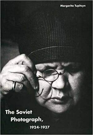 The Soviet Photograph, 1924-1937 by Margarita Tupitsyn