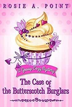 The Case of the Butterscotch Burglars by Rosie A. Point