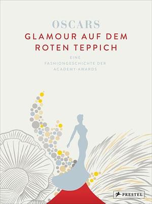 Oscars. Glamour auf dem roten Teppich by Dijanna Mulhearn