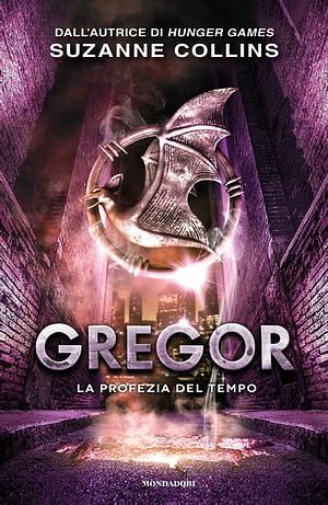 Gregor. La profezia del tempo by Suzanne Collins