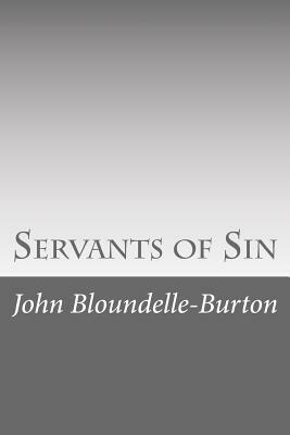 Servants of Sin by John Bloundelle-Burton