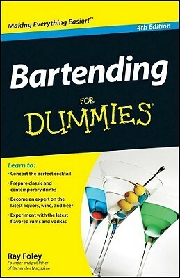 Bartending For Dummies by Ray Foley