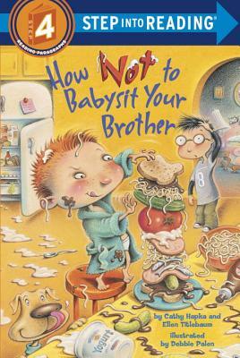 How Not to Babysit Your Brother by Ellen Titlebaum, Cathy Hapka