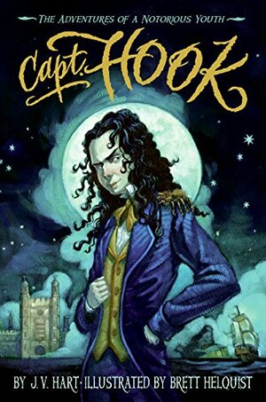 Capt. Hook: The Adventures of a Notorious Youth by J.V. Hart