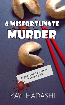 A Misfortunate Murder: A Mother Being Hunted by Kay Hadashi